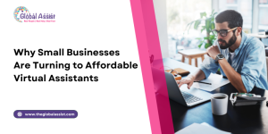 Why Small Businesses Are Turning to Affordable Virtual Assistants